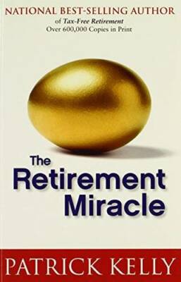 The Retirement Miracle - Paperback By Patrick Kelly - VERY GOOD
