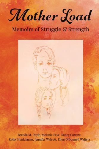 Mother Load: : Memoirs of Struggle and Strength by Nancy Garrow, Brenda M. ...