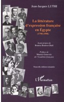 LA LittÉRature D'expression FranÇAise EN ÉGypte (1798-1998) Jean-Jacques Luthi