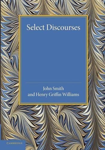 Select Discourses by John Smith, Henry Griffin Williams - 9781107624047