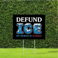 Defund ICE No Human Is Illegal 18"x22" Anti Trump Sign