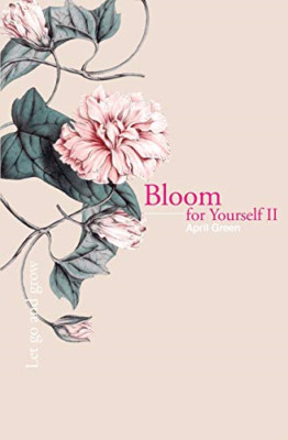 Bloom for Yourself II: Let go and grow (Bloom for Yours - Paperback NEW Green, A