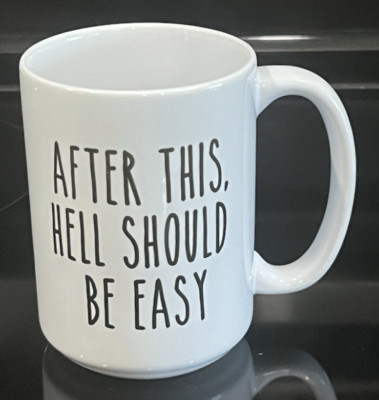 Coffee Mug ''After This, Hell Should Be Easy'' White Black Ceramic Cup 16 oz