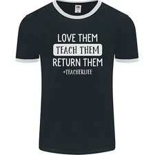 Teacher Love Them Return Funny Teaching Mens Ringer T-Shirt FotL