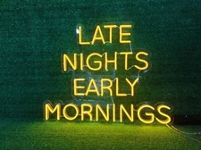 Late Nights Early Mornings Vivid LED Neon Sign Lamp Light Flex Acrylic Custom