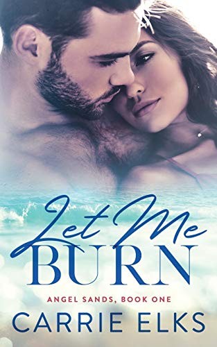 Let Me Burn: 1 (Angel Sands) - Elks, Carrie