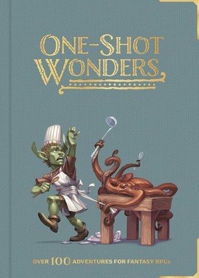 ONE-SHOT WONDERS: OVER 100 ADVENTURES FOR FANTASY RPGS. THE ULTIMAT... Sam Bartl