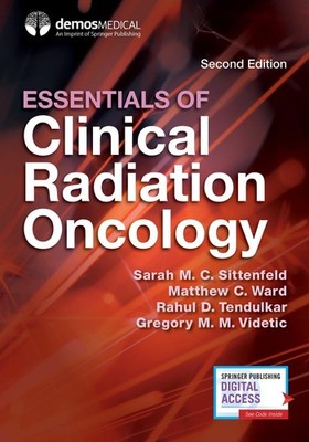 Essentials of Clinical Radiation Oncology, Second Edition by Sarah M.C. Sittenfe