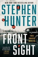 Front Sight : Three Swagger Novellas Hardcover Stephen Hunter