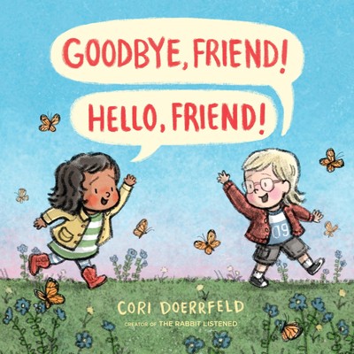 Goodbye, Friend! Hello, Friend! - hardcover Doerrfeld, Cori