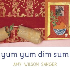 Yum Yum Dim Sum by Amy Wilson Sanger (English) Board Book Book
