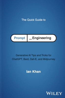 The Quick Guide to Prompt Engineering: Generative AI Ti - Paperback NEW Khan, Ia
