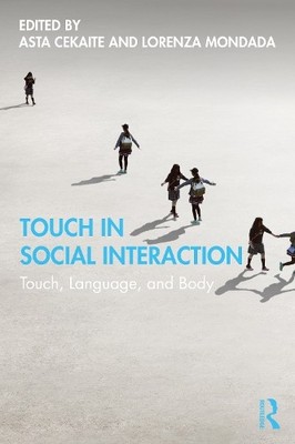 Touch in Social Interaction by Asta Cekaite, Lorenza Mondada - 9781138541986