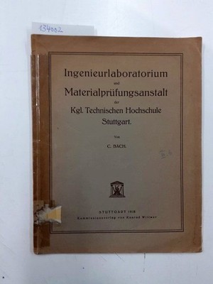 Bach, C.: Ingenieurlaboratorium und Materialprüfungsanstalt der Kgl. Technischen