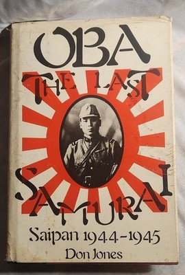 OBA The Last Samurai Saipan 1944-1945 Don Jones Hardcover w/ Dust Jacket