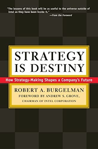 Strategy Is Destiny : How Strategy-Making Shapes a Company's Future by Robert...