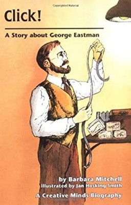 Click! : A Story about George Eastman Library Binding Barbara Mit