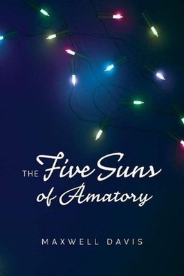 The Five Suns of Amatory by Maxwell Davis (English) Paperback Book