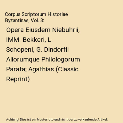 Corpus Scriptorum Historiae Byzantinae, Vol. 3: Opera Eiusdem Niebuhrii, IMM. Be