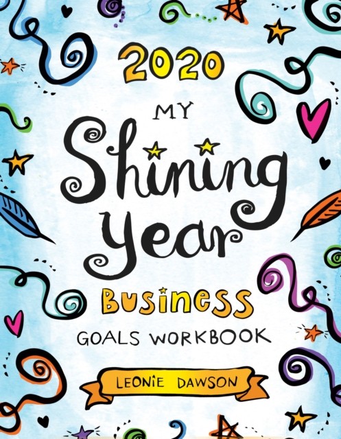 2020 My Shining Year Business Goals Workbook by Leonie Dawson (Paperback Book)