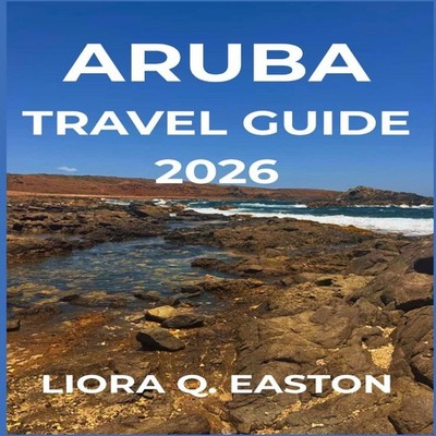ARUBA TRA VEL GUIDE 2026 Discover the One Happy Island's Beaches