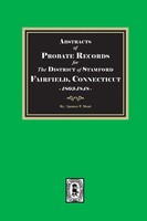 Abstracts Of Probate Records For The District Of Stafford, Fairfield County,...