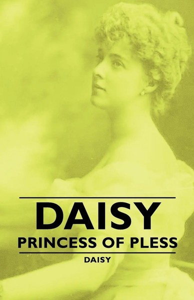 Daisy | Daisy - Princess Of Pless | Taschenbuch | Englisch (2007) | Daisy Press-image