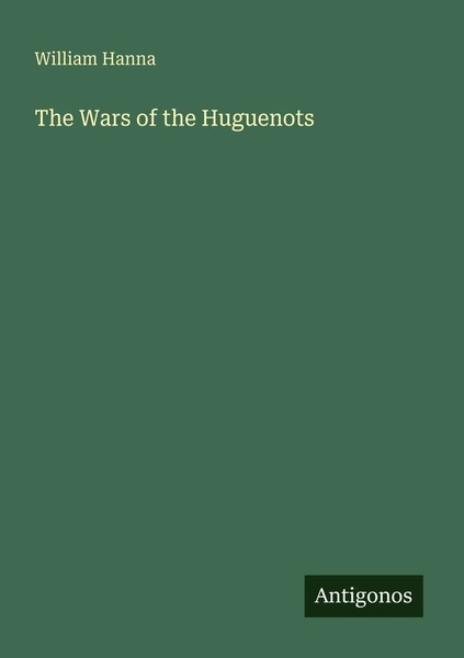 William Hanna | The Wars Of The Huguenots | Taschenbuch | Englisch (2025)-image