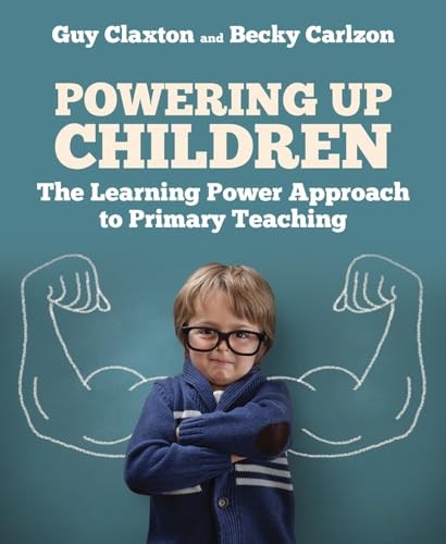 Powering Up Children: The Learning Power Approach to Primary... by Becky Carlzon