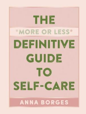 The More or Less Definitive Guide to Self- 9781615196104, hardcover, Anna Borges