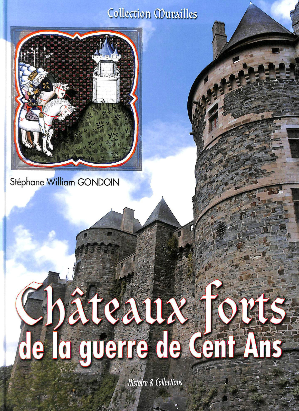 Chateaux forts de la guerre de Cent Ans by Stephane William Gondoin