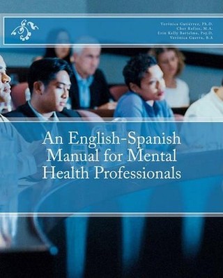 An English-Spanish Manual for Mental Health Professionals by Cher Rafiee (Englis