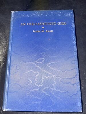 An Old-Fashioned Girl (1911 HC) Louisa May Alcott Classic Women Author Vintage  
