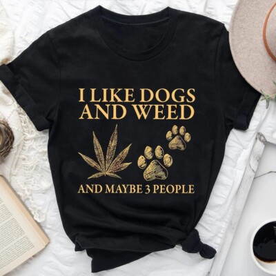 I Like Dogs And Weed And Maybe 3 People Shirt, Funny Dog Lover Shirt, Dog Mom