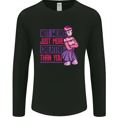 Not Weird Just More Creative Than You Art Herren Langarmshirt