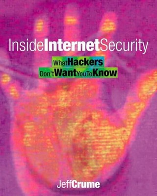 Inside Internet Security: What Hackers ..., Crume, Jeff