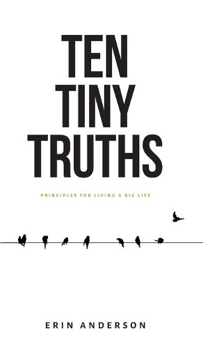 Thumbnail - Erin Anderson Ten Tiny Truths - Principles For Living A Big (gebundene