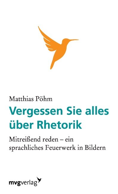 Thumbnail - Pöhm Matthias. Vergessen Sie Alles Über Rhetorik. Taschenbuch