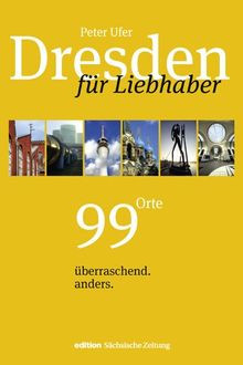Dresden für Liebhaber: 99 Orte überraschend.anders von U... | Buch | Zustand gut - Ufer, Peter