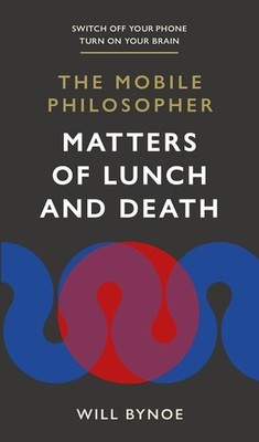 The Mobile Philosopher: Matters of Lunch and Death: Switch off your phone, turn 