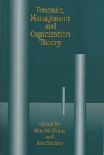 Foucault, Management and Organization Theory : From Panopticon to Technologie...