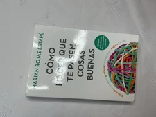 Cómo Hacer Que Te Pasen Cosas Buenas: Entiende Tu Cerebro, Gestiona Tus