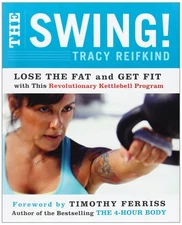The Swing!: Lose the Fat and Get Fit with This Revolutionary Kettlebell Prog...