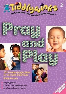 Pray and Play: 101 Creative Prayer Id..., Cannon, Kathy