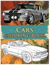 Cars Coloring Book: Coloring Book For Kids & Adults, Classic Cars, Cars, An...