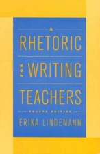 A Rhetoric for Writing Teachers - Paperback By Lindemann, Erika - GOOD