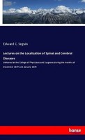 Edward C. Seguin | Lectures On The Localization Of Spinal And Cerebral Diseases