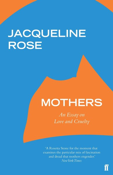 Mothers | An Essay On Love And Cruelty | Jacqueline Rose | Taschenbuch | 2019-image