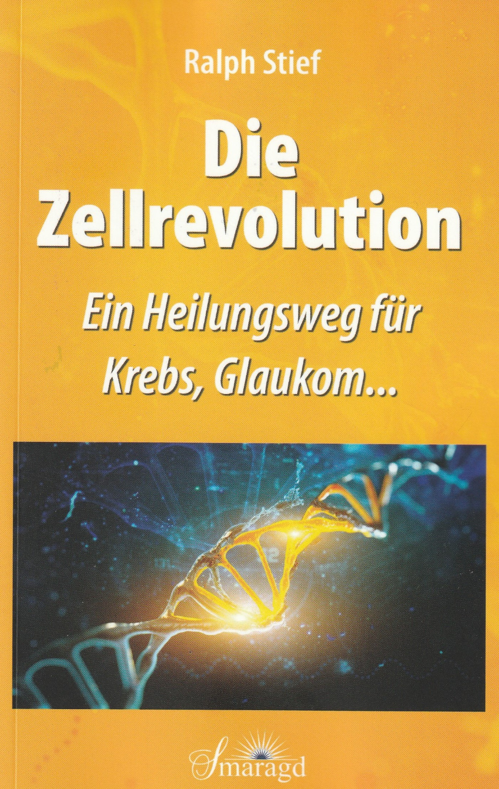 Thumbnail - Die Zellrevolution - Ein Heilungsweg Für Krebs ,glaukom - Ralph Stief