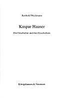 Kaspar Hauser: Die Geschichte und ihre Geschichten (German ...